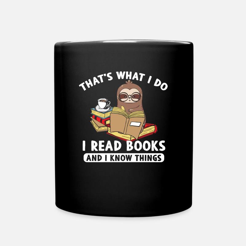 Thats What I Do I Read Books And I Know Things - Tasse einfarbig - Schwarz