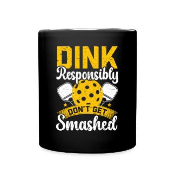 Dink Responsibly Don't Get Smashed Pickleball - Full Colour Mug - black - Front