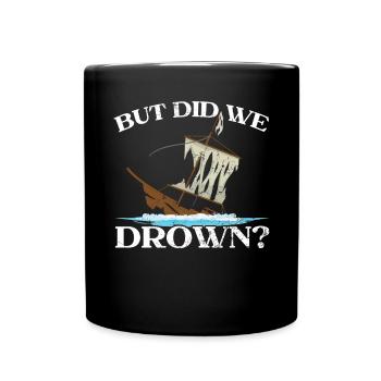 Mais avons-nous noyé le capitaine du navire marin - Mug uni - noir - Devant