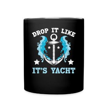 Drop It Like It's Yacht Seafarer Nautical Sailor - Full Colour Mug - black - Front