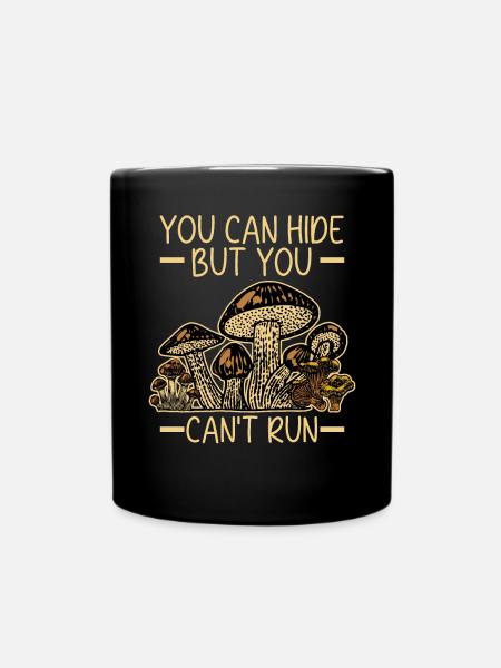 Sie können sich verstecken, aber Sie können keine Pilzsuche betreiben - Tasse einfarbig - Schwarz