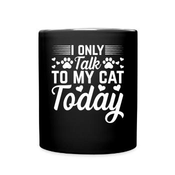 Katzenbesitzer Ich spreche heute nur mit meiner Ka - Tasse einfarbig - Schwarz - Vorne