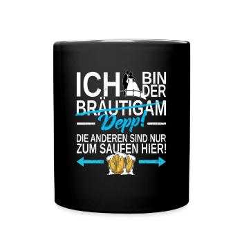 ICH bin der DEPP! Die anderen sind zum Saufen hier - Tasse einfarbig - Schwarz - Vorne