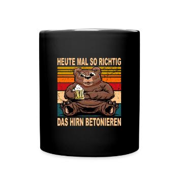 Mal Ordentlich das Hirn Betonieren Witziger Spruch - Tasse einfarbig - Schwarz - Vorne