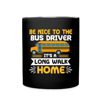 Be nice to the school bus driver, it's a long one - Full Colour Mug - black - Front