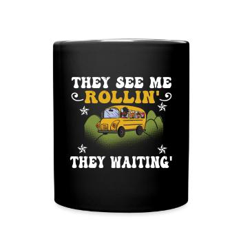 Sie Sehen Mich Rollen, Sie Warten Lustige - Tasse einfarbig - Schwarz - Vorne