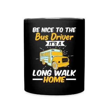 Be nice to the school bus driver, it's a long one - Full Colour Mug - black - Front
