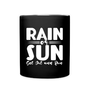 Rain Or Sun, Get Out And Run 4 - Full Colour Mug - black - Front