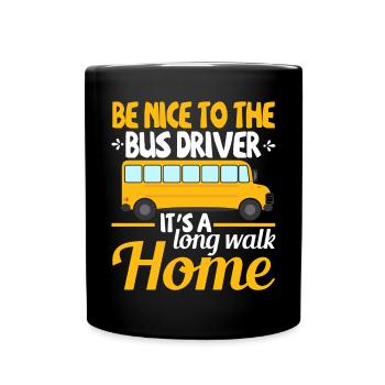 Be nice to the school bus driver, it's a long one - Full Colour Mug - black - Front