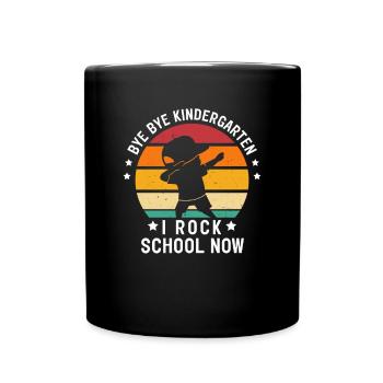 Bye Bye Kindergarten I Rock School Now - Full Colour Mug - black - Front