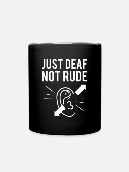 Just DEAF Not Rude Shirt Taube Gehörlos - Full Colour Mug - black