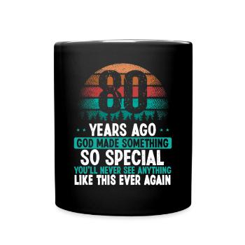 80 Birthday God made something special 80 Year Old - Tasse einfarbig - Schwarz - Vorne