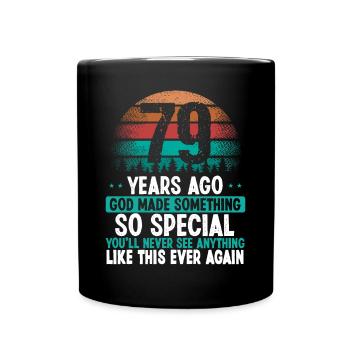 79 Birthday God made something special 79 Year Old - Tasse einfarbig - Schwarz - Vorne