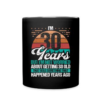 30 Years Old Sarcasm Humor Old Funny 30 Birthday - Full Colour Mug - black - Front