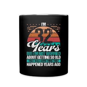 32 Years Old Sarcasm Humor Old Funny 32 Birthday - Full Colour Mug - black - Front