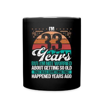 33 Years Old Sarcasm Humor Old Funny 33 Birthday - Full Colour Mug - black - Front