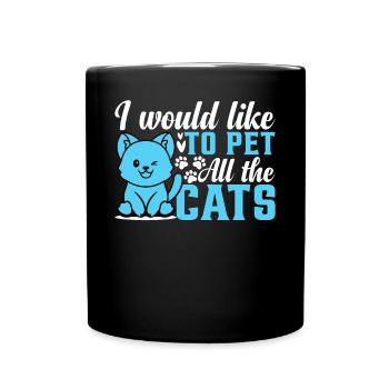 Cat Lover Cute Cats I Would Like To Pet All The Ca - Full Colour Mug - black - Front