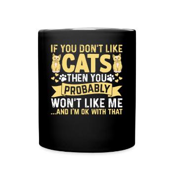 Si vous n’aimez pas les chats, alors vous allez probablement - Mug uni - noir - Devant