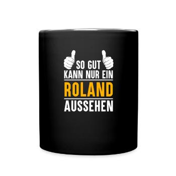 Roland Vorname Name Geschenk - Tasse einfarbig - Schwarz - Vorne