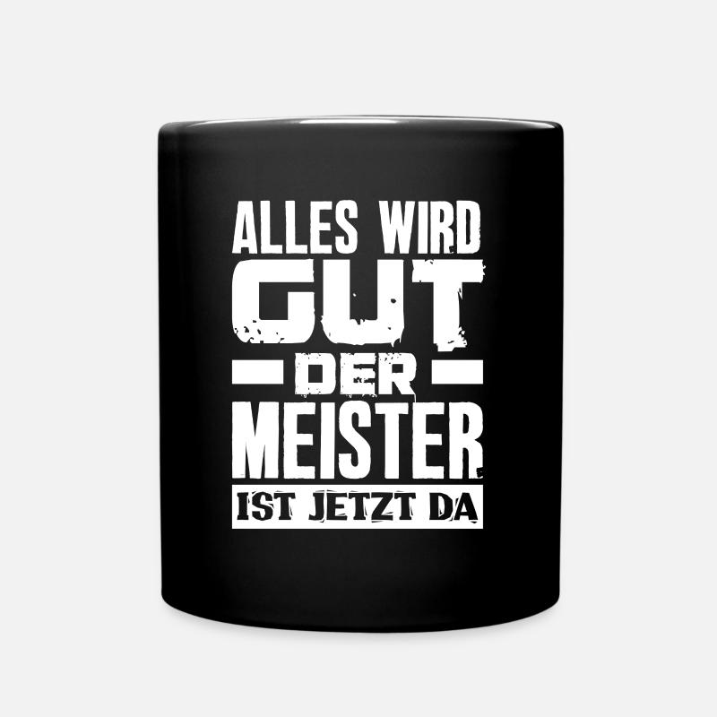 Alles Wird Gut Der Meister Ist Jetzt Da Meister - Tasse einfarbig - Schwarz