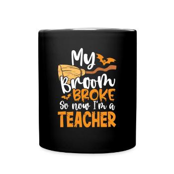 Broom broken am a teacher - Full Colour Mug - black - Front