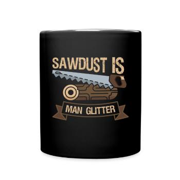 Sawdust is man glitter woodworker - Full Colour Mug - black - Front