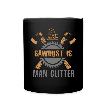 La sciure de bois est un homme paillettes - Mug uni - noir - Devant