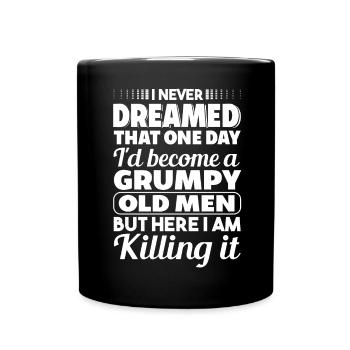 I never dreamed of being a grumpy age - Full Colour Mug - black - Front