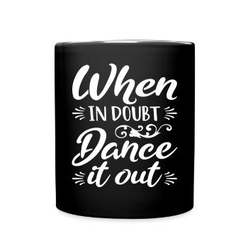 Si vous avez des doutes, dansez les danseurs - Mug uni - noir - Devant