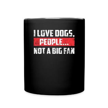 I Love Dogs People Not A Big Fan Funny Dog Lover - Full Colour Mug - black - Front