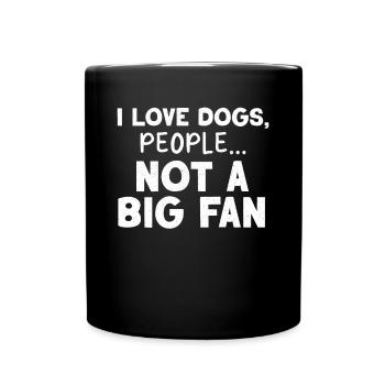 I Love Dogs People Not A Big Fan Lustiges Hunde - Tasse einfarbig - Schwarz - Vorne