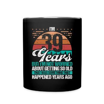 39 ans Sarcasme Humour Vieux Drôle 39 Anniversaire - Mug uni - noir - Devant