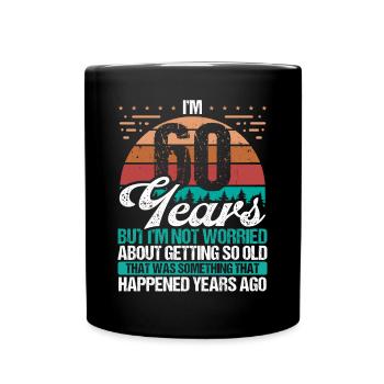 60 Years Old Sarcasm Humor Old Funny 60 Birthday - Tasse einfarbig - Schwarz - Vorne