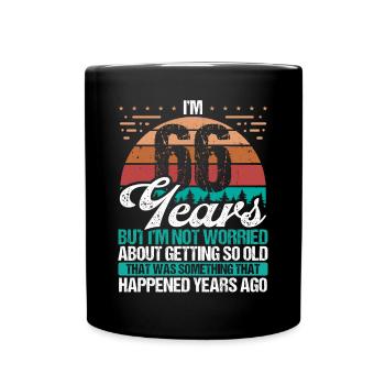 66 Years Old Sarcasm Humor Old Funny 66 Birthday - Full Colour Mug - black - Front