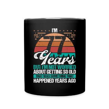 77 Years Old Sarcasm Humor Old Funny 77 Birthday - Full Colour Mug - black - Front