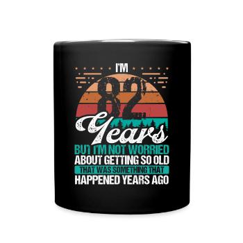 82 Years Old Sarcasm Humor Old Funny 82 Birthday - Full Colour Mug - black - Front