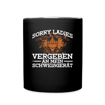 Sorry Ladies Vergeben An Mein Schweißgerät - - Tasse einfarbig - Schwarz - Vorne