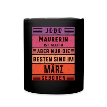 Maurerin Geburtstag März geboren Handwerker - Tasse einfarbig - Schwarz - Vorne