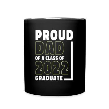 Proud Dad of A Class of 2022 Graduate Gift Senior - Full Colour Mug - black - Front