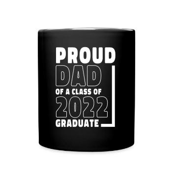 Proud Dad of A Class of 2022 Graduate Gift Senior - Full Colour Mug - black - Front