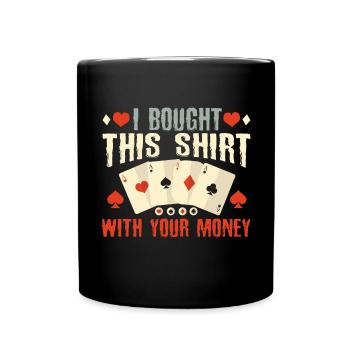 I bought this shirt with your - Full Colour Mug - black - Front
