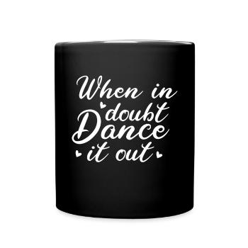 Si vous avez des doutes, dansez les danseurs - Mug uni - noir - Devant