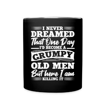 I never dreamed, a grumpy age - Full Colour Mug - black - Front