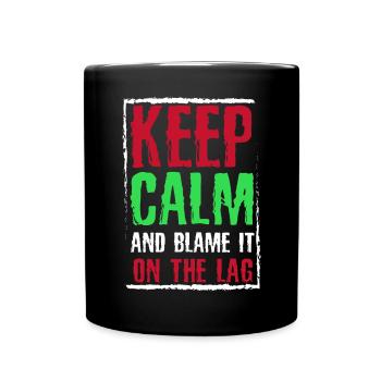 Stay Calm And Blame The Lag Funny Gaming - Full Colour Mug - black - Front