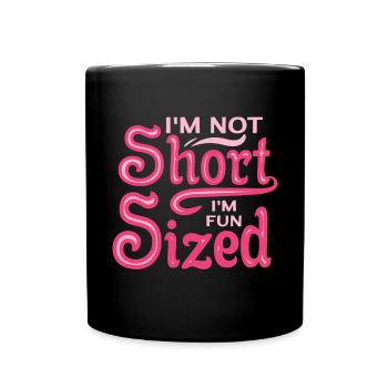 Ich Bin Nicht Kurz, Ich Habe Spaß An Größe - Tasse einfarbig - Schwarz - Vorne