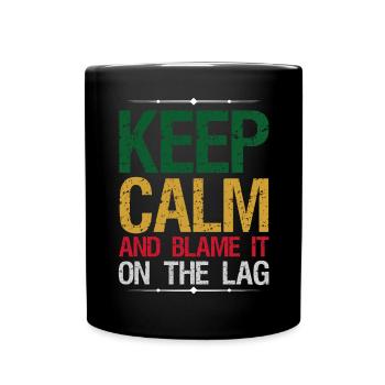 Stay Calm And Blame The Lag Funny Gaming - Full Colour Mug - black - Front
