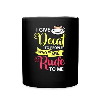 Decaffeinated Coffee Caffeine Decaffeinated - Full Colour Mug - black - Front