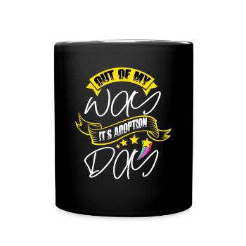 Out Of My Way, it's Adoption Day - Full Colour Mug - black - Front
