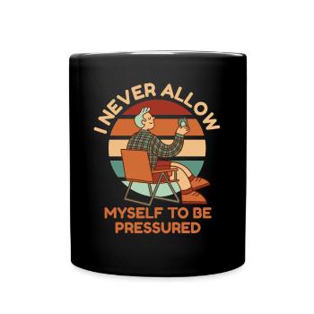 Ich erlaube mir nie, unter Druck gesetzt werden - Tasse einfarbig - Schwarz - Vorne