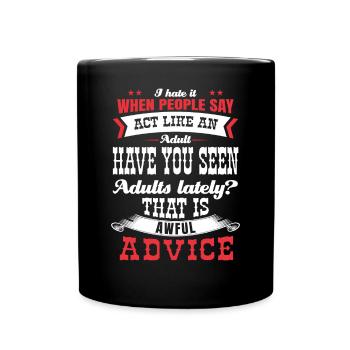 Say, behave like an adult - Full Colour Mug - black - Front